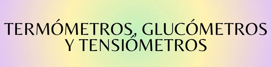 Termómetros, tensiómetros y glucómetros
