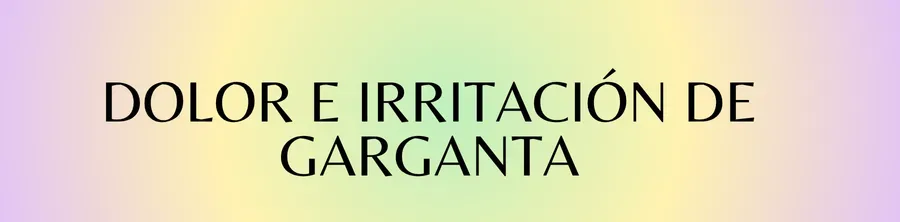 Dolor e irritación de garganta