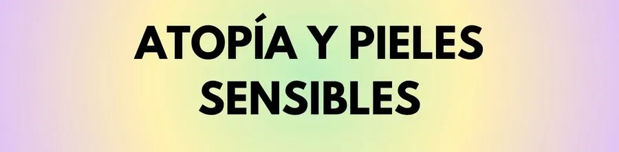 Atopía y pieles sensibles