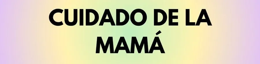 Cuidado de la mamá